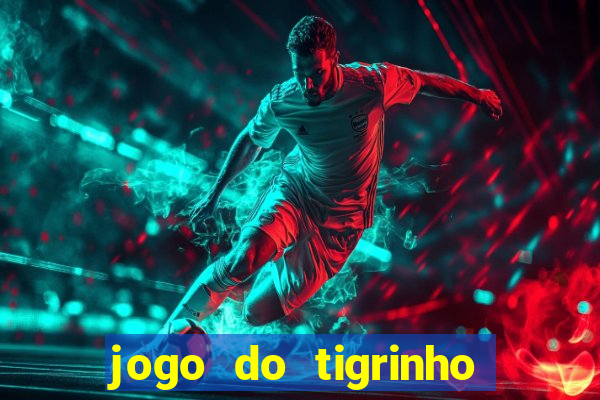 jogo do tigrinho teste gratis